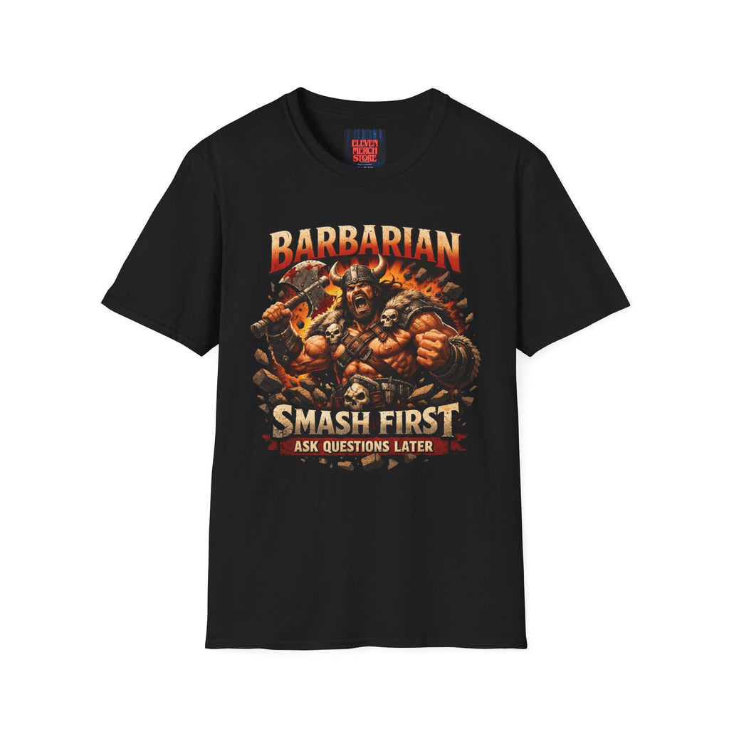 Barbarian Smash First Ask Questions Later T-shirt