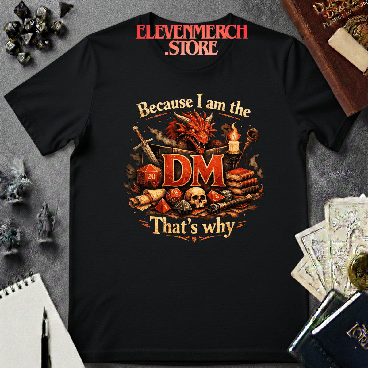 Because I Am The DM T-shirt